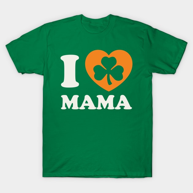 I love Mama St Patricks Day Irish Baby Girl Boy T-Shirt by PodDesignShop